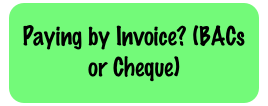 Paying by Invoice? (BACs or Cheque)